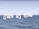 Over Us Now
